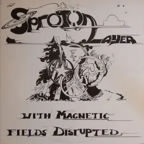 SPROTON LAYER - With Magnetic Fields Disrupted