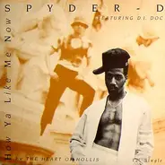 Spyder-D Featuring DJ Doc - How Ya Like Me Now / The Heart Of Hollis