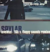 12inch Vinyl Single - Spylab - Loveless (16B vs. Floppy Sounds Remixes)