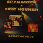 Spymaster & Eric Nouhan - Spontaneous