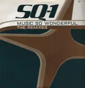 SQ-1 - Music So Wonderful (The Remixes)