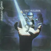 12'' - Squash Gang - I Want An Illusion