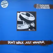 Square Window - Don't Walk Just Wander