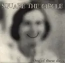 7'' - Square The Circle - One Of These Days