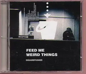 Squarepusher - Feed Me Weird Things