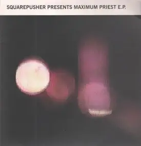 Squarepusher - Squarepusher Presents Maximum Priest E.P.