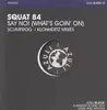 12inch Vinyl Single - Squat 84 - Say No (what's Goin On) - DIRTY ITALIAN HOUSER!