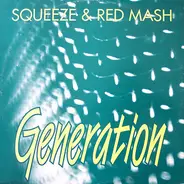 Squeeze & Red Mash - Generation