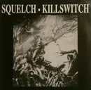 7inch Vinyl Single - Squelch , Killswitch - Squelch / Killswitch