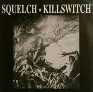 Squelch , Killswitch - Squelch / Killswitch