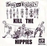 Squiggy / Infiltrators - Kill The Hippies / Vows Of Secrecy