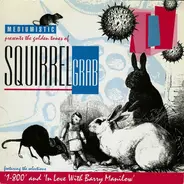 Squirrel Grab - 1-800 / In Love with Barry Manilow