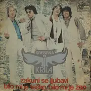 7inch Vinyl Single - Srebrna Krila - Zakuni Se Ljubavi / Bilo Mi Je Teško, Bilo Mi Je Žao