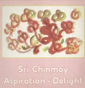 Sri Chinmoy - Aspiration - Delight