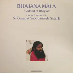Sri Ganapathi Sachchidananda Swamiji - Bhajana Māla (Garland Of Bhajans)