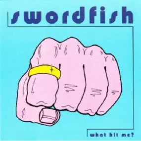 Swordfish - What Hit Me?