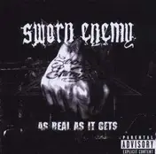 Sworn Enemy - As Real as It Gets