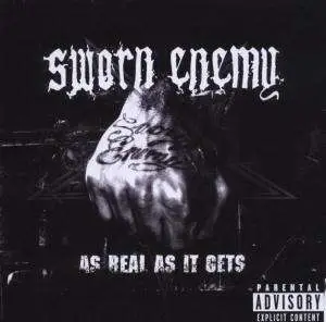 Sworn Enemy - As Real as It Gets