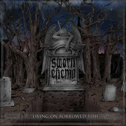 SWORN ENEMY - Living on Borrowed Time