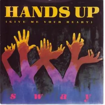 Sway - Hands Up (Give Me Your Heart)