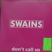 Swains - Don't Call Us