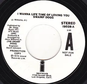 Swamp Dogg - I Wanna Life Time Of Loving You / Did I Come Back Too Soon (Or Stay Away Too Long)