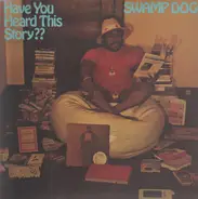 Swamp Dogg - Have You Heard This Story?