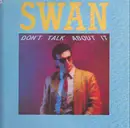 12inch Vinyl Single - Swan - Don't Talk About It
