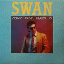 12inch Vinyl Single - Swan - Don't Talk About It