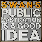 Double LP - Swans - Public Castration Is A Good Idea - Numbered