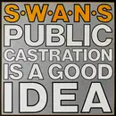 Double LP - Swans - Public Castration Is A Good Idea - Numbered