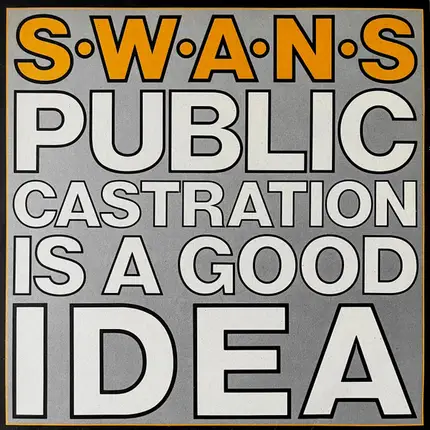 Swans - Public Castration Is A Good Idea