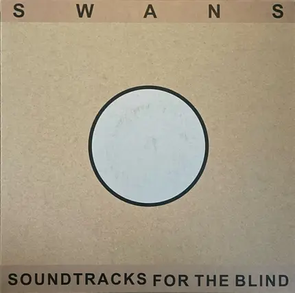 Swans - Soundtracks for the Blind