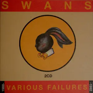 Swans - Various Failures 1988 - 1992