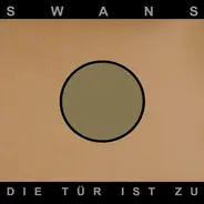 Swans - Die Tür Ist Zu