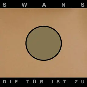 Swans - Die Tür Ist Zu