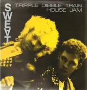 Sweat - Tripple Dibble Train