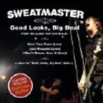 SWEATMASTER - GOOD LOOKS, BIG DEAL