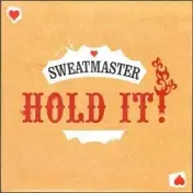 Sweatmaster - HOLD IT!