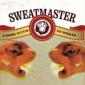 SWEATMASTER - SONG WITH NO WORDS EP