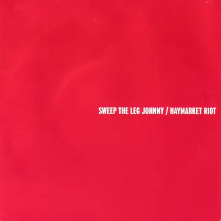 Sweep The Leg Johnny / Haymarket Riot - Sweep The Leg Johnny / Haymarket Riot