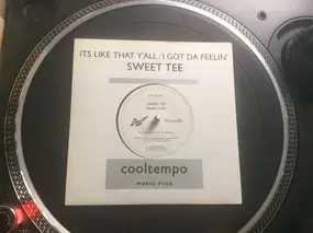 Sweet Tee - It's Like That Y'all / I Got The Feeling