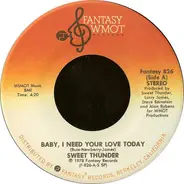 Sweet Thunder - Baby, I Need Your Love Today / I Don't Care What You Say