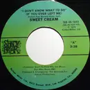 7inch Vinyl Single - Sweet Cream - I Don't Know What I'd Do (If You Ever Left Me)