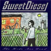 Sweet Diesel - The Kids Are Dead