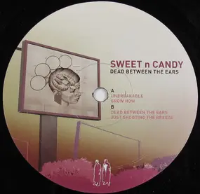 Sweet 'n Candy - DEAD BETWEEN THE EARS