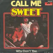 Sweet, The Sweet - Call Me /  Why Don't You