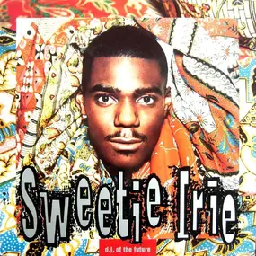 sweetie irie - D.J. Of The Future