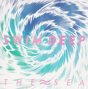 SWIM DEEP - The Sea