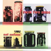 CD - Swim Two Birds - Not Serious